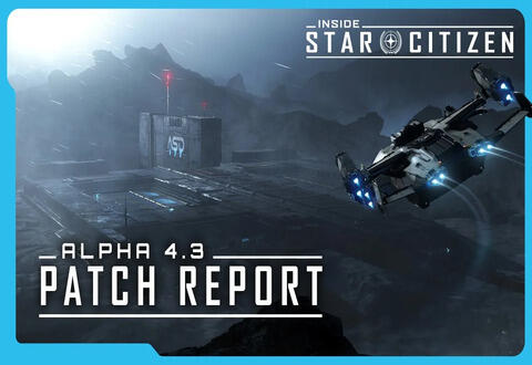 Inside Star Citizen : Alpha 4.3 - Patch Report