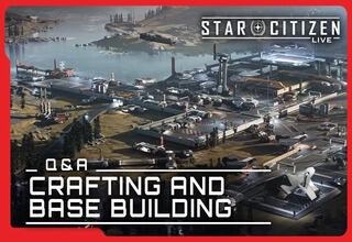 Star Citizen Live : Artisanat et Construction de Bases