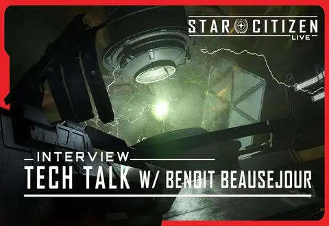Star Citizen Live : Tech Talk avec Benoit Beausejour