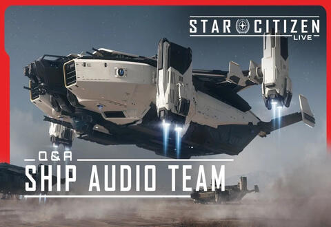 Star Citizen Live : FaQ avec l'Equipe Audio des Vaisseaux