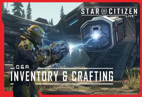 Star Citizen Live : FaQ sur l'Inventaire et le Crafting